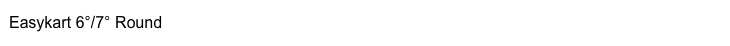 Easykart 6°/7° Round